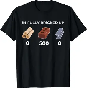 I’m Fully bricked up T-Shirt  100% cotton T-shirt