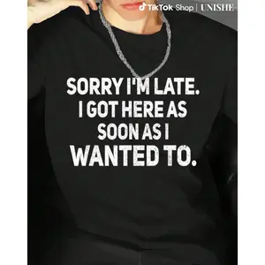 Casual 100% Cotton Sarcastic Sorry I'm Late Statement Tee