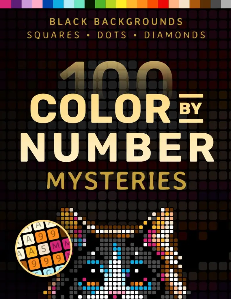 100 Color by Number Mysteries A Coloring Book for Adults Relaxation and Wonder – Squares, Diamonds, Dots