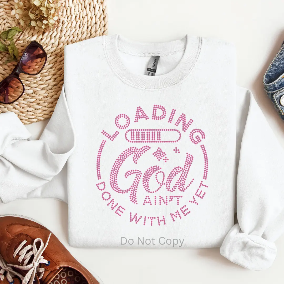 Loading God Aint Through With Me Yet Rhinestone Transfer Loading God Aint Through With Me Yet Rhinestone Transfer