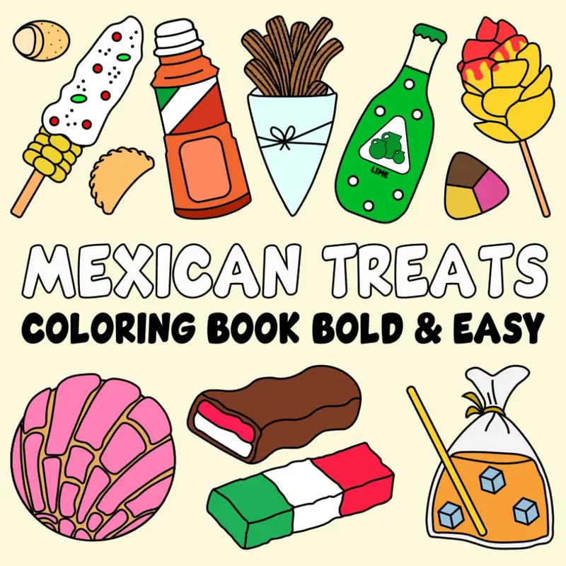 Mexican Treats Coloring Book Bold and Easy: 35 Simple and Big Designs with Thick Lines for Adults, Kids, Teens, and Seniors Featuring Traditional