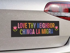 Love Thy Neighbor Chinga La Migra Car Magnet, Abolish ICE, Activist car magnet, Political Bumper Magnet
