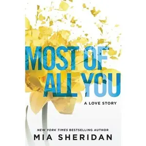 Most of All You: A Love Story -- Mia Sheridan, Paperback