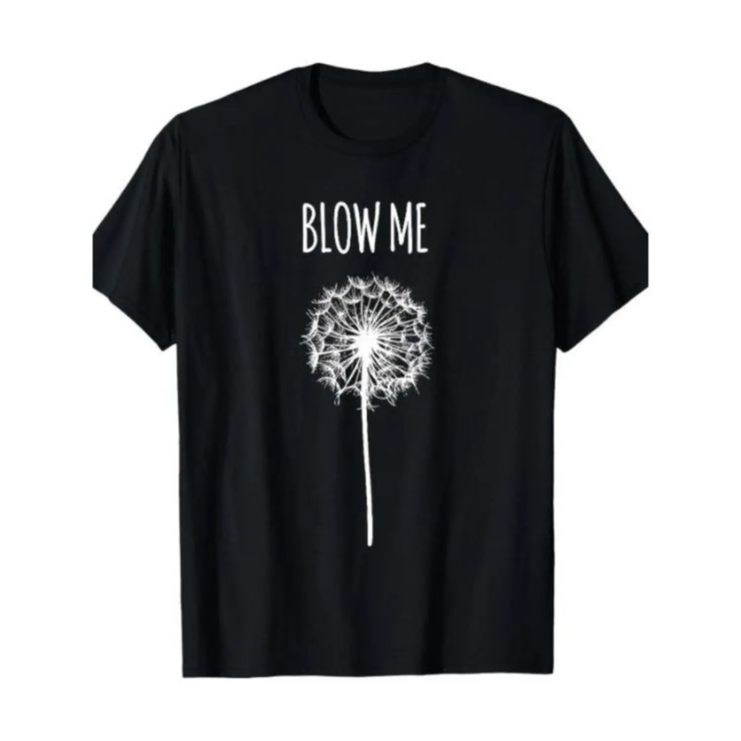 Funny Quote T-Shirt] Funny Blow Me Dandelion Flower Puff Quote T-Shirt for Men Women Gifts