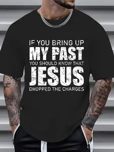 100% Cotton If You Bring Up My Past You Should Know Jesus Dropped Charge T-Shirt, Men's Women's Shirt Top