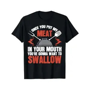 100% Cotton Dirty  Gift T-Shirt |   Meat In Your Mouth |   BBQ Joke Tee T-Shirt Golf Gift T-Shirt For Men And Women
