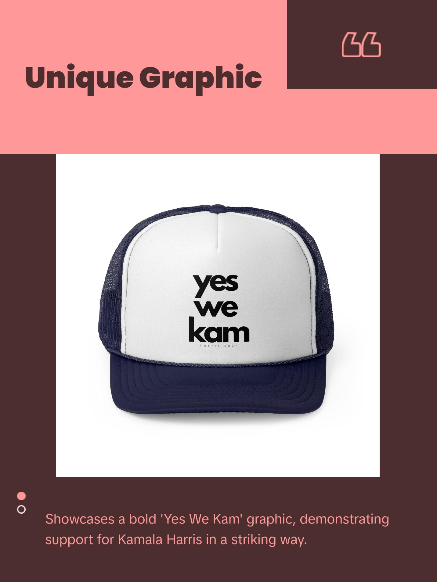Yes We Kam - Kamala Harris Trucker Hat