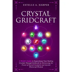 Crystal GridCraft: A Witch’s Guide to Supercharge Your Healing Crystals Through Gridwork by Harnessing the Power of Sacred Geometry and Ancient Witchcraft Wisdom (The Crystal Witch Compendiums) Hardcover – January 5, 2024
