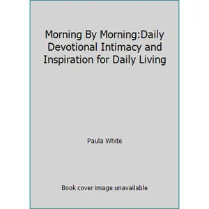 USED-Morning By Morning:Daily Devotional Intimacy and Inspiration for Daily Living by Paula White (Hardcover)
