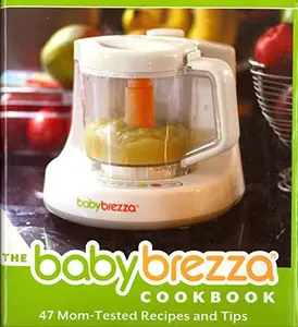 USED-The Baby Brezza Cookbook by Baby Brezza Enterprise LLC (Hardcover)