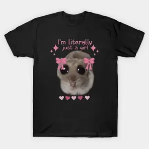 I'm Literally Just A Girl Hamster Shirt, Sad Hamster Meme T-Shirt shirt  everyday shirts  Unisex style