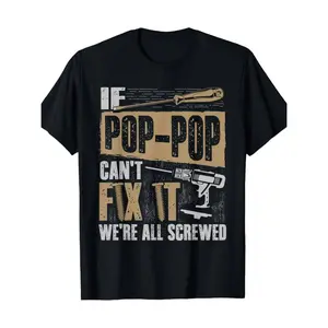 Graphic tees [Cotton Grandpa Shirt] 100% Cotton Grandpa Shirt - If Pop-Pop Can't Fix It We're All Screwed T-Shirt - 220g