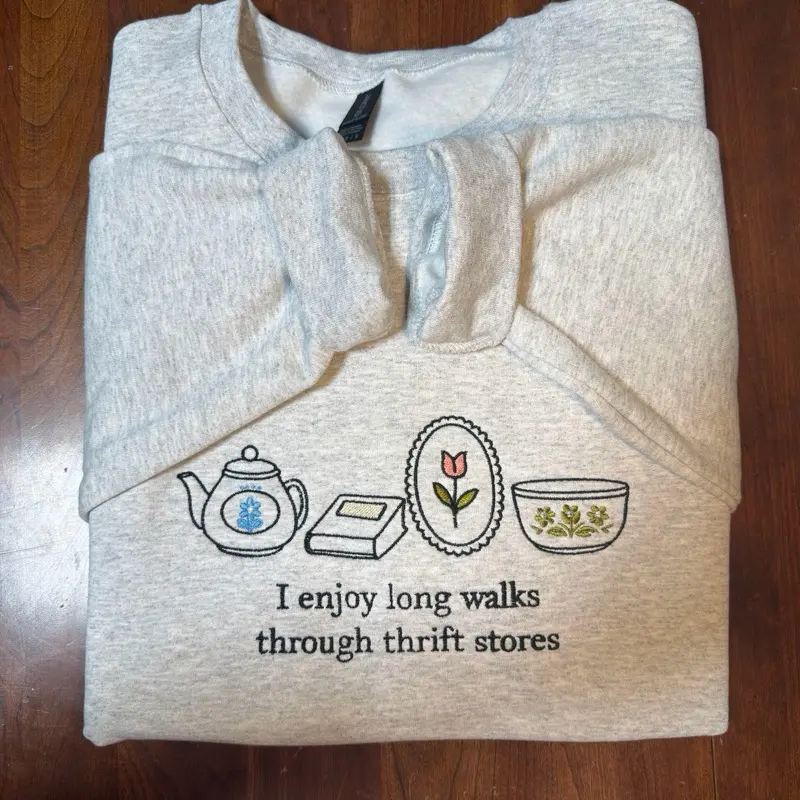 Long Walks Through Thrift Stores Embroidered Sweatshirt Long Walks Through Thrift Stores Embroidered Sweatshirt