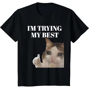 Trying My Best Humorous Crying Cat Meme T Shirt for Men and Women