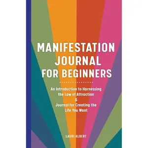 Manifestation Journal for Beginners: An Introduction to Harnessing the Law of Attraction & Journal for Creating the Life You Want Paperback – January 11, 2022