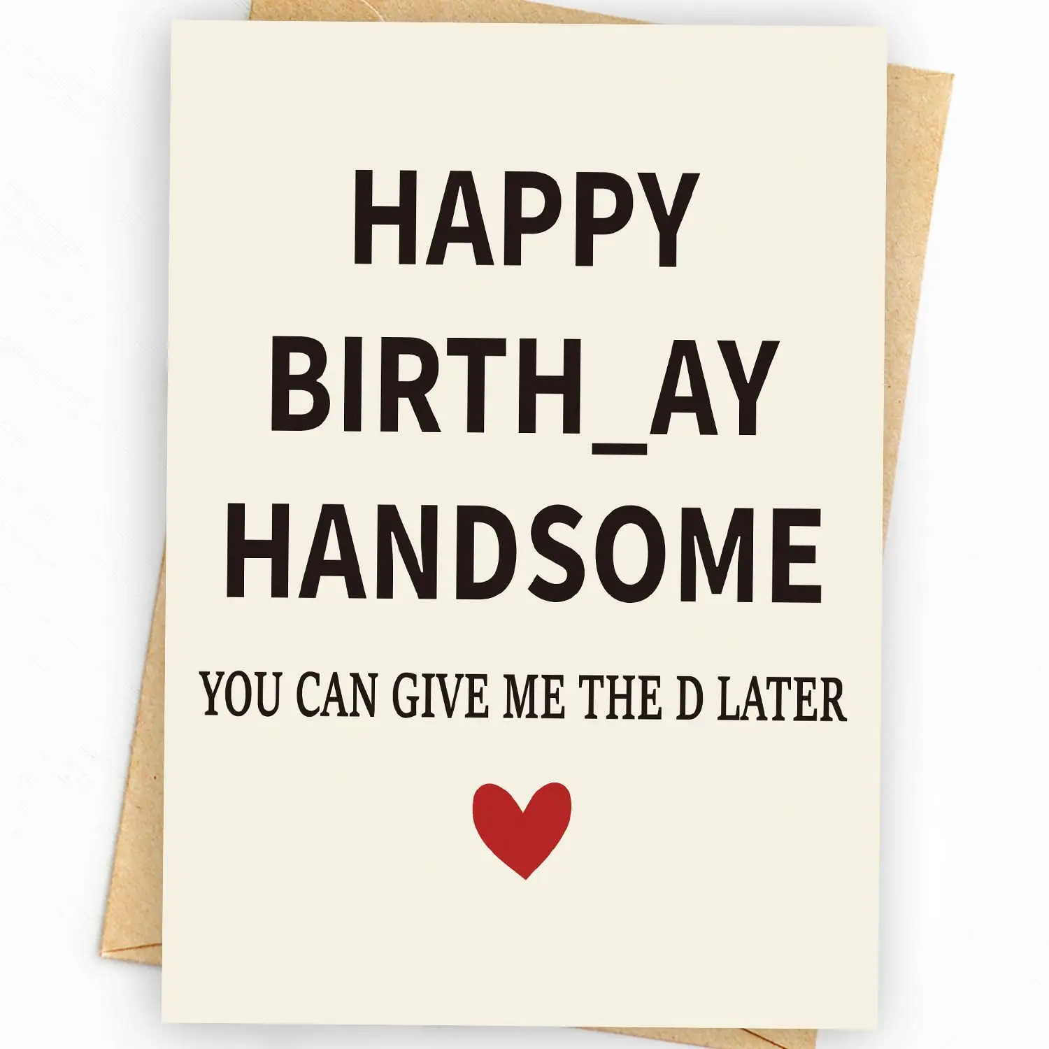 Happy Birth_ay Handsome – Funny Birthday Card with Humorous Message – Perfect for Your Special Someone – 12x18 cm, Blank Inside, Comes with Envelope