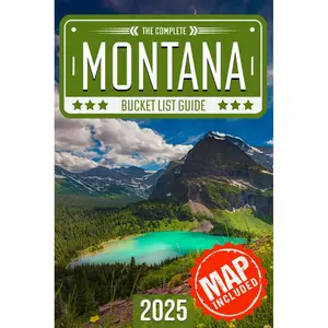 Montana Bucket List: Set Off on 120 Epic Adventures and Discover Incredible Destinations to Live Out Your Dreams While Creating Unforgettable Memories that Will Last a Lifetime (Map Included) Paperback – June 10, 2024
