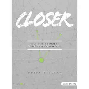 USED-Closer - Teen Bible Study Book: How to Be a Student Who Makes Disciples by Gallaty, Robby (Paperback)