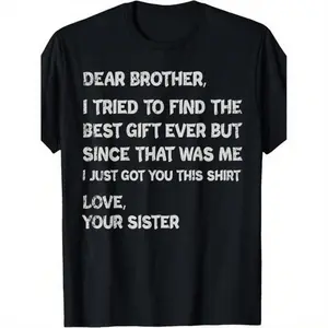Dear Brother Funny T-Shirt| Sister To Brother Gift Graphic Tee| Humorous Sibling Quote Shirt