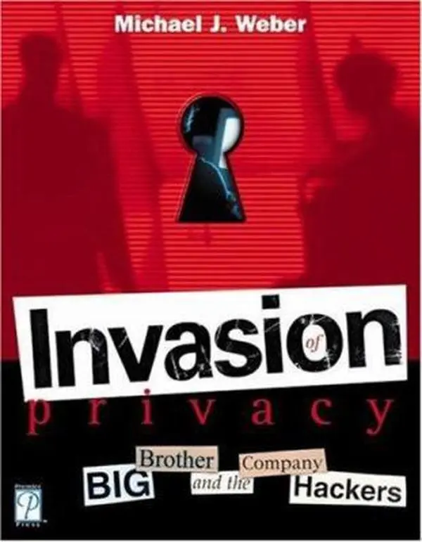 USED-Invasion of Privacy! Big Brother and the Company Hackers by Michael Weber (Paperback)
