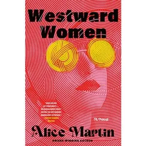 Westward Women -- Alice Martin, Hardcover