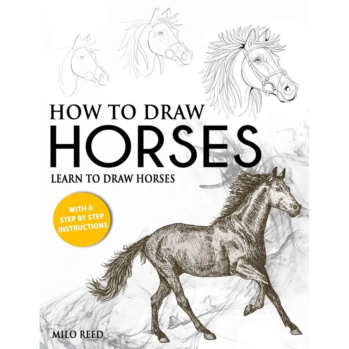 How to Draw Horses: Learn to Draw Horses with a Step by Step Instructions Paperback – May 2, 2020