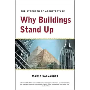 Why Buildings Stand Up: The Strength of Architecture Reissue Edition