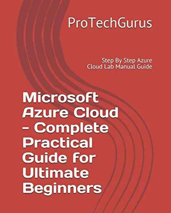 Used Microsoft Azure Cloud Complete Practical Tutorial: Step-by-Step Lab Manual Guide for Ultimate Beginners by ProTechGurus (Paperback, English)