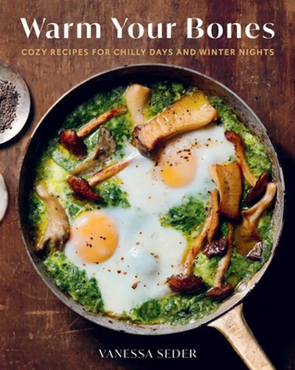 Warm Your Bones: Cozy Recipes for Chilly Days and Winter Nights - A Cookbook -- Vanessa Seder, Hardcover