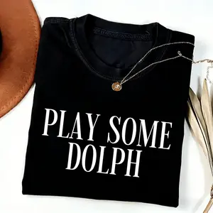 Play Some Dolph Tee, Funny T-Shirt Gift For Women