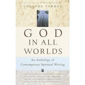 USED-God In All Worlds: An Anthology of Contemporary Spiritual Writing by Lucinda Vardey (Paperback)