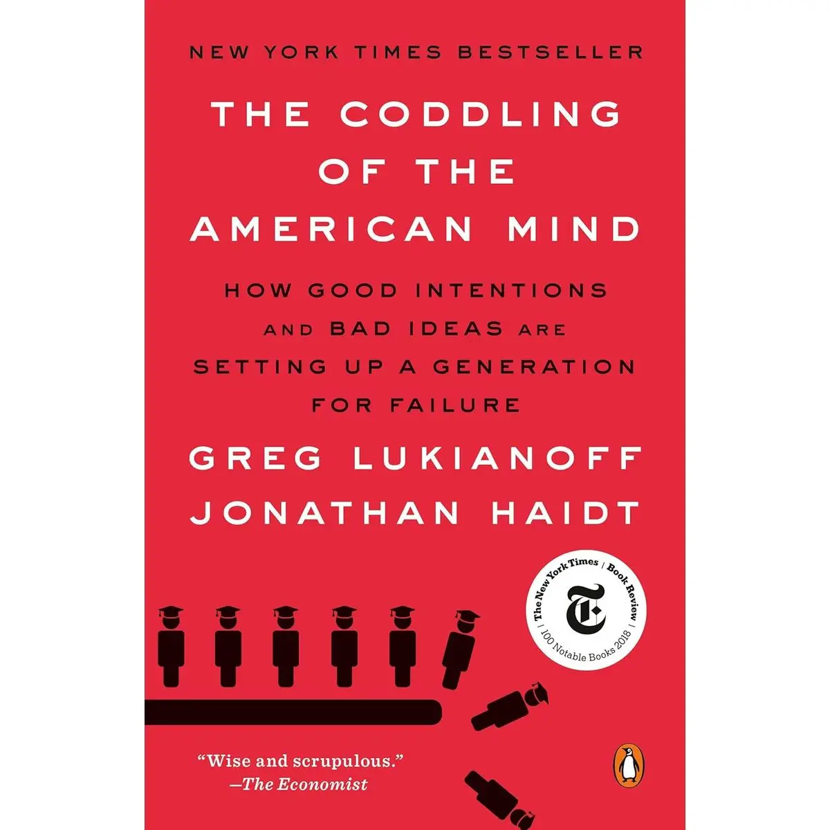 The Coddling of the American Mind: How Good Intentions and Bad Ideas Are Setting Up a Generation for Failure Paperback – August 20, 2019