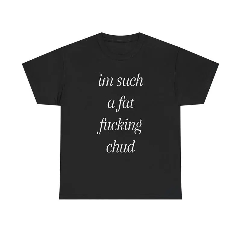 im such a chud T-Shirt | Chud Meme Text Unisex Cotton Tee