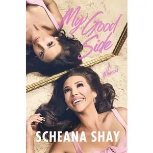 My Good Side: A Memoir -- Scheana Shay, Hardcover