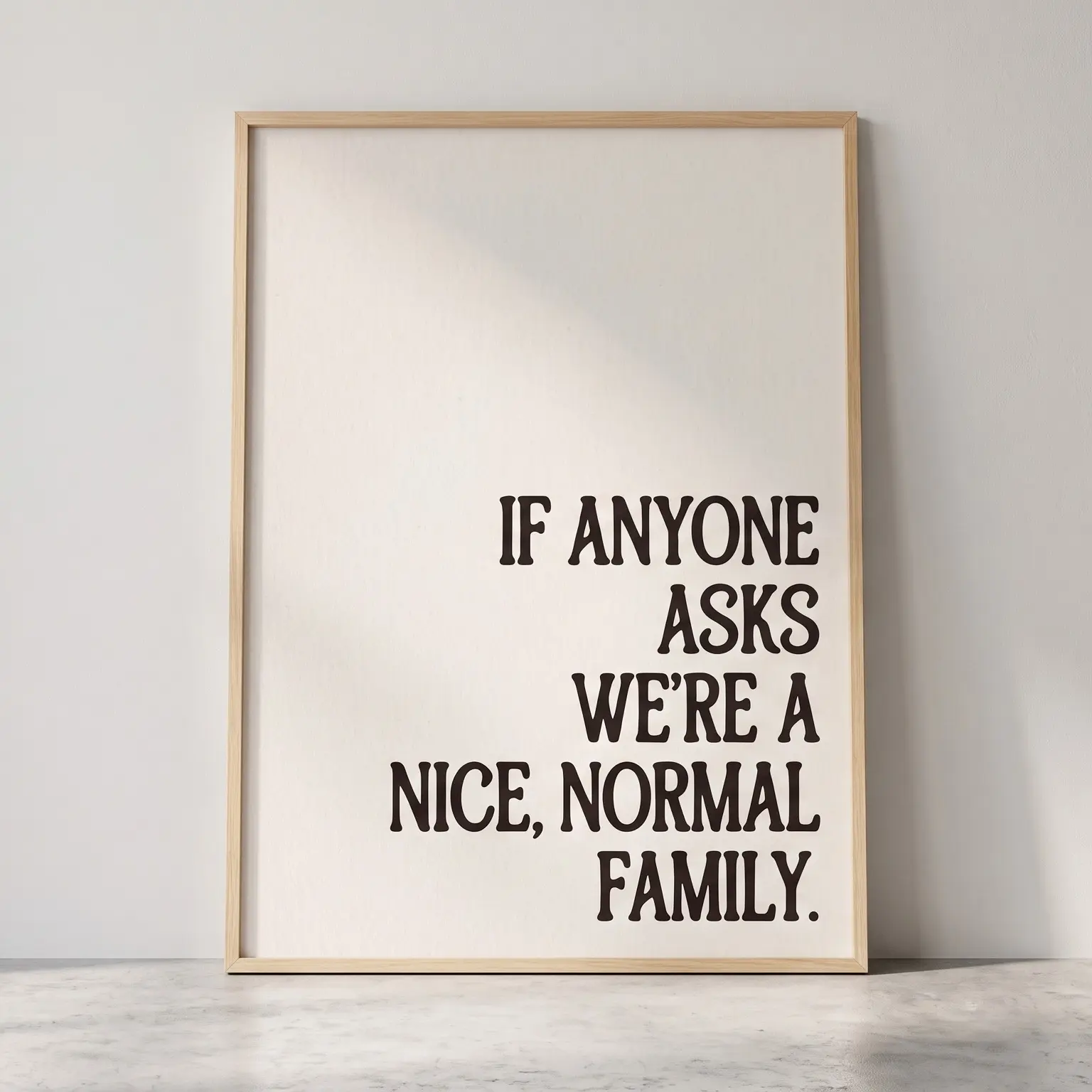 Funny Family Quote Wall Art Print, Sarcastic Typography Poster, If Anyone Asks We're A Nice Normal Family Retro Sign, Home Decor for Living Room, Gallery Wall, Unframed