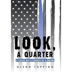 USED-Look, a Quarter: A Young Boy's Pursuit of a Dream by Topping, Glenn (Hardcover)