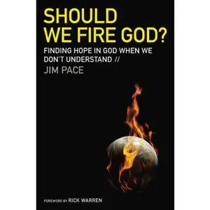 USED-Should We Fire God?: Finding Hope in God When We Don't Understand by Jim Pace (Hardcover)