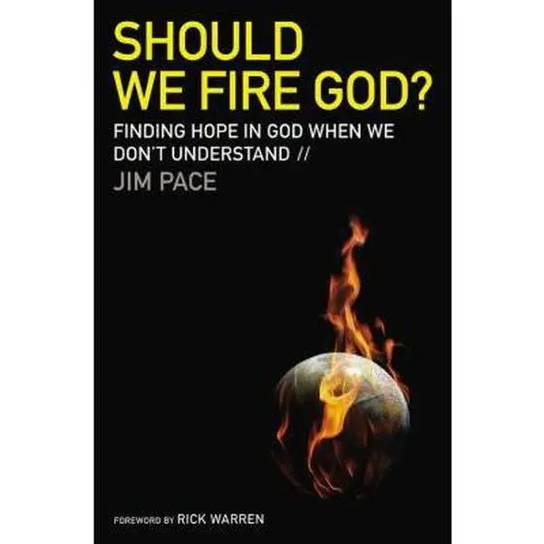 USED-Should We Fire God?: Finding Hope in God When We Don't Understand by Jim Pace (Hardcover)