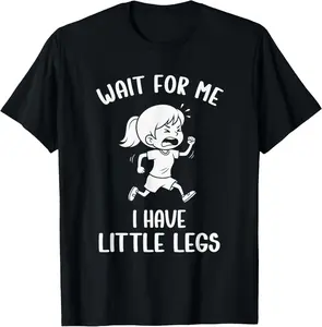 100% CottonFunny Short Legs Meme Women Wait for Me - I Have Little Legs T-Shirt