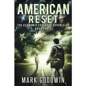 USED-American Reset: Book Three of The Economic Collapse Chronicles by Goodwin, Mark (Paperback)