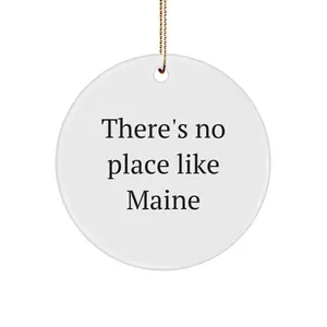 Funny Maine Circle Ornaments for Christmas Unique Gifts from Friends and Family - There's No Place Like Maine