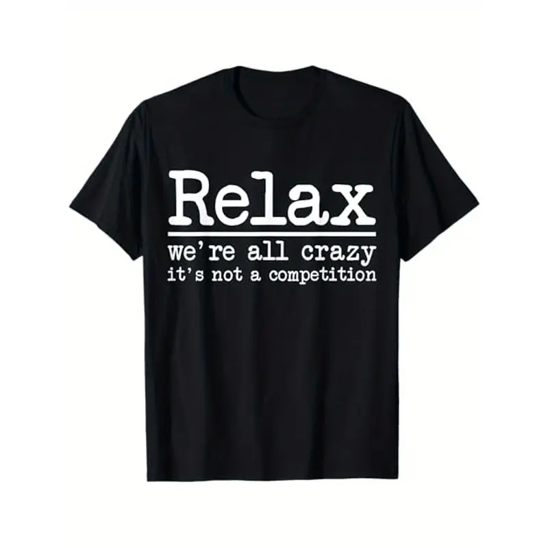 Funny Relax We'Re All Crazy It'S Not A Competition Saying T-Shirt - With  - Soft Breathable 100% Cotton Tee For Men & Women - Everyday Casual Wear Gift Idea - Crewneck Shirt, Humorous Apparel, State T-Shirt For Men And Women T-Shirt Cotton