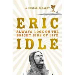 USED-Always Look on the Bright Side of Life by Eric Idle (Hardcover)