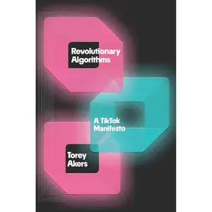 Revolutionary Algorithms: A TikTok Manifesto Hardcover – January 7, 2025