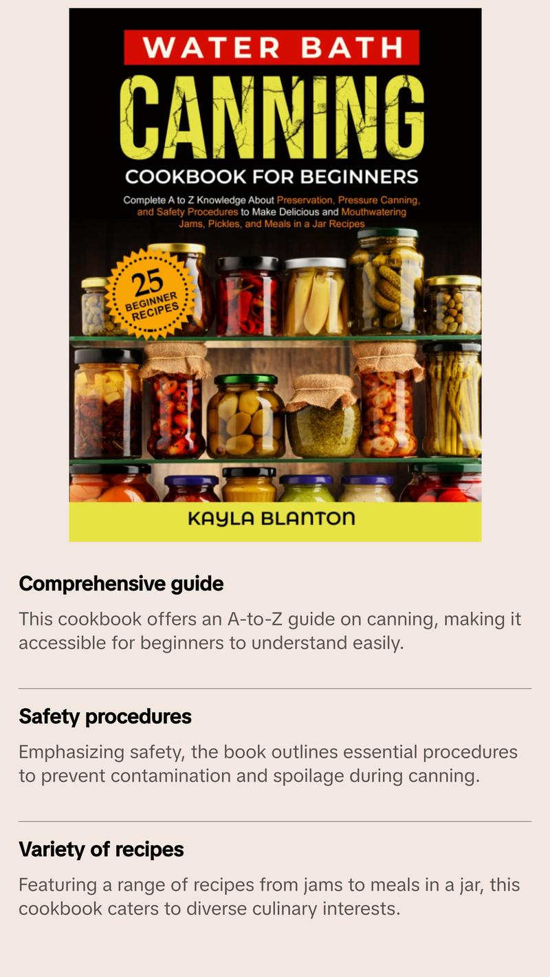 Water Bath Canning Cookbook For Beginners: Complete A to Z Knowledge About Preservation, Pressure Canning, and Safety Procedures to Make Delicious and ... Jams, Pickles, and Meals in a Jar Recipes Paperback