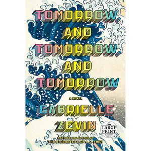 Tomorrow, and Tomorrow, and Tomorrow: A novel (Random House Large Print) Paperback – Large Print, July 19, 2022