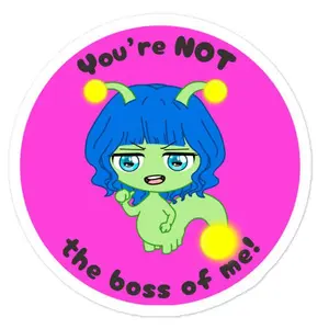 You're not the boss of me