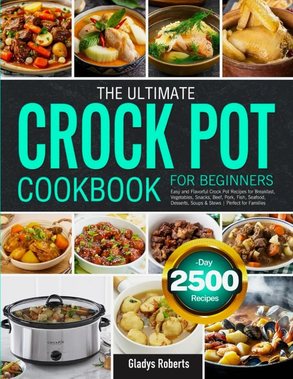 The Ultimate Crock Pot Cookbook for Beginners: Easy and Flavorful Crock Pot Recipes for Breakfast, Vegetables, Snacks, Beef, Pork, Fish, Seafood, Desserts, Soups & Stews | Perfect for Families   Paperback – June 17, 2025