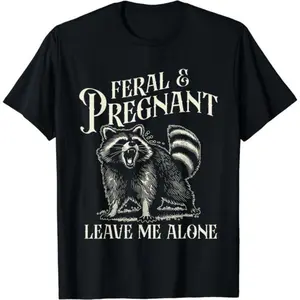Feral and Pregnant Racoon Shirt Funny Maternity Mom To Be T-Shirt