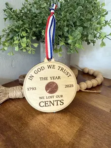2025 Commemorative Penny Ornament, Wood, in GOD WE Trust. The Year We Lost Our Cents. Double Sided with Penny and Choice of Ribbon Color (Random Year Penny Included)